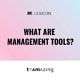 What are management tools?
