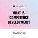 What is competence development?
