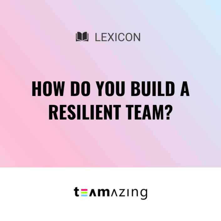 How do you build a Resilient Team? - Question